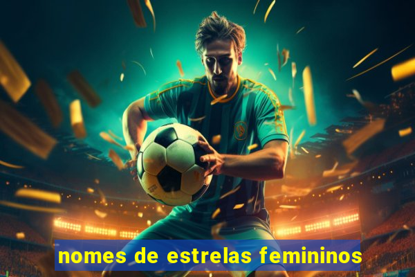 nomes de estrelas femininos